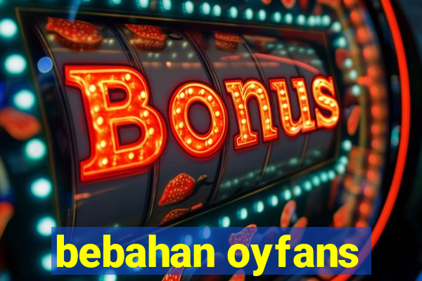 bebahan oyfans